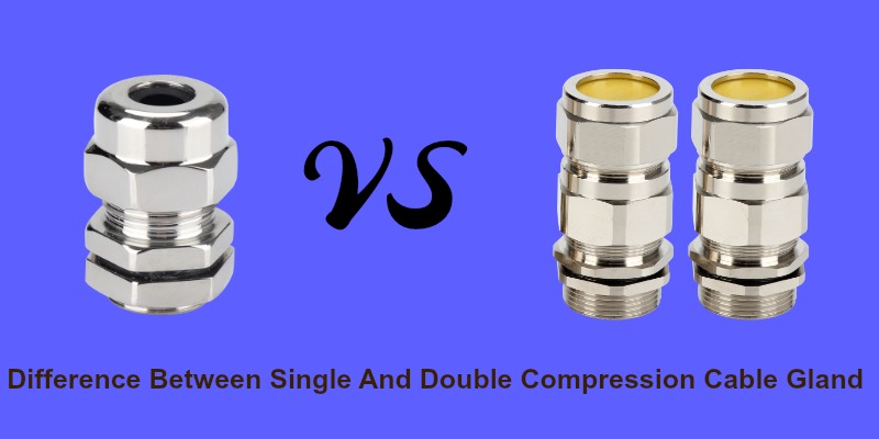 Difference Between Single And Double Compression Cable Gland