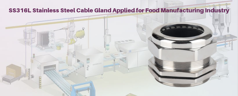 stainless steel cable gland in food manufacturing industry